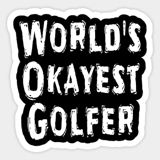 World's Okayest Golfer Sticker